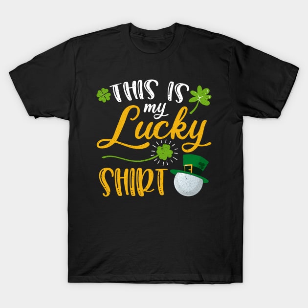 Golf This is My Lucky Shirt St Patrick's Day T-Shirt by maximel19722